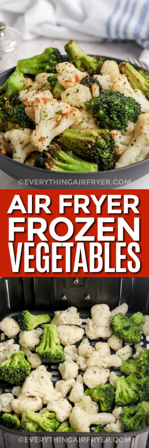cooked vegetables in a bowl and frozen vegetables in an air fryer tray with text