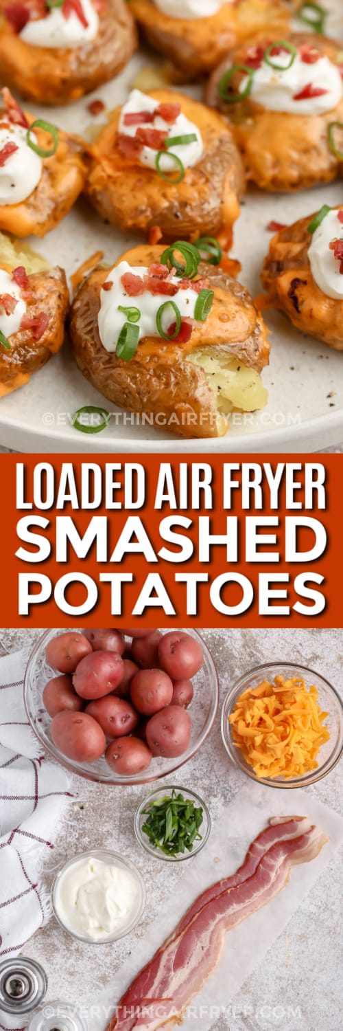 loaded air fryer smashed potatoes and ingredients with text