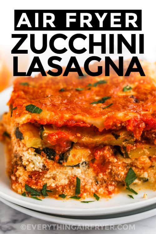 close up of plated Air Fryer Zucchini Lasagna with a title