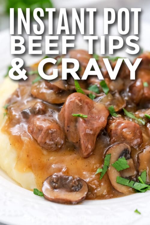 instant pot beef tips and gravy over mashed potatoes with text