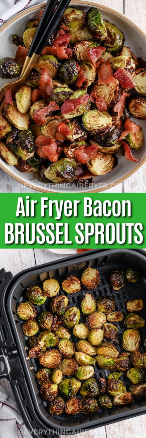 Air Fryer Brussels Sprouts with Bacon in the fryer and plated with writing