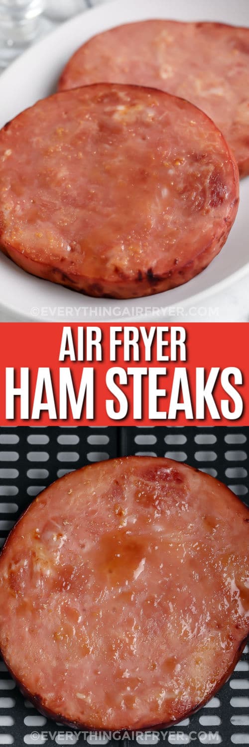 Air Fryer Ham Steaks on a plate and in air fryer with wording