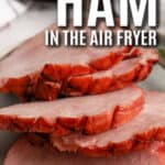 plated Air Fryer Glazed Ham with a title