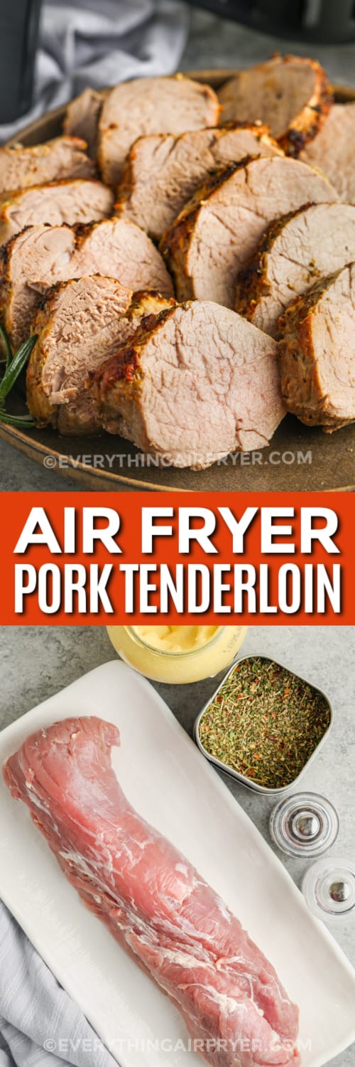 sliced air fryer pork tenderloin and ingredients with text