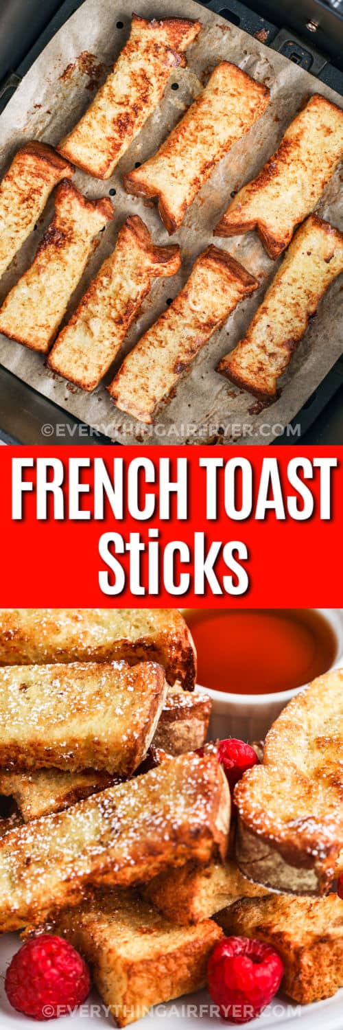 Air Fryer French Toast Sticks in the fryer and plated with writing