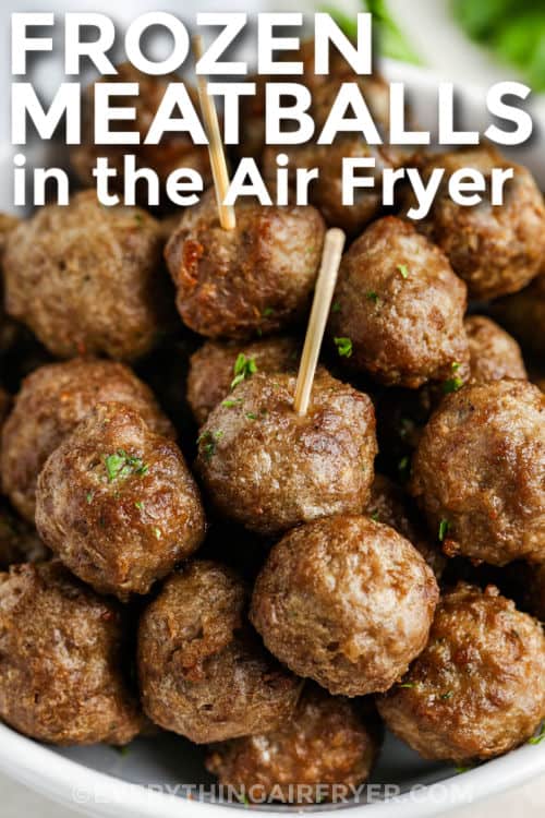 close up of Air Fryer Frozen Meatballs with a title
