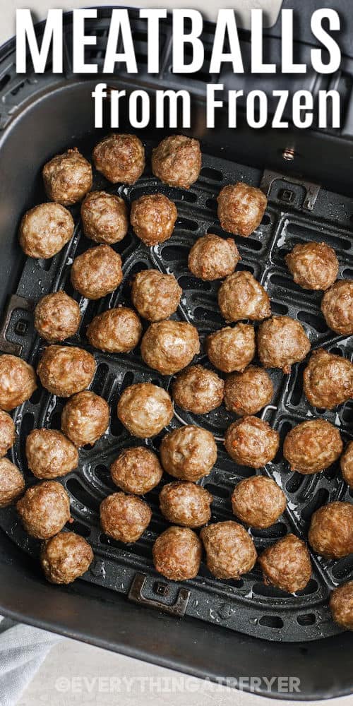 cooked Air Fryer Frozen Meatballs in the fryer with a title