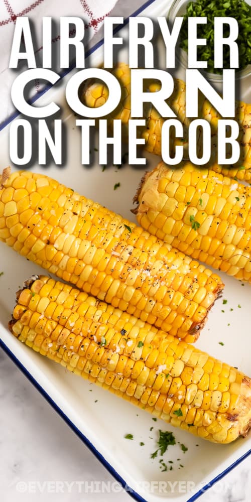 air fryer corn on the cob in a dish with text