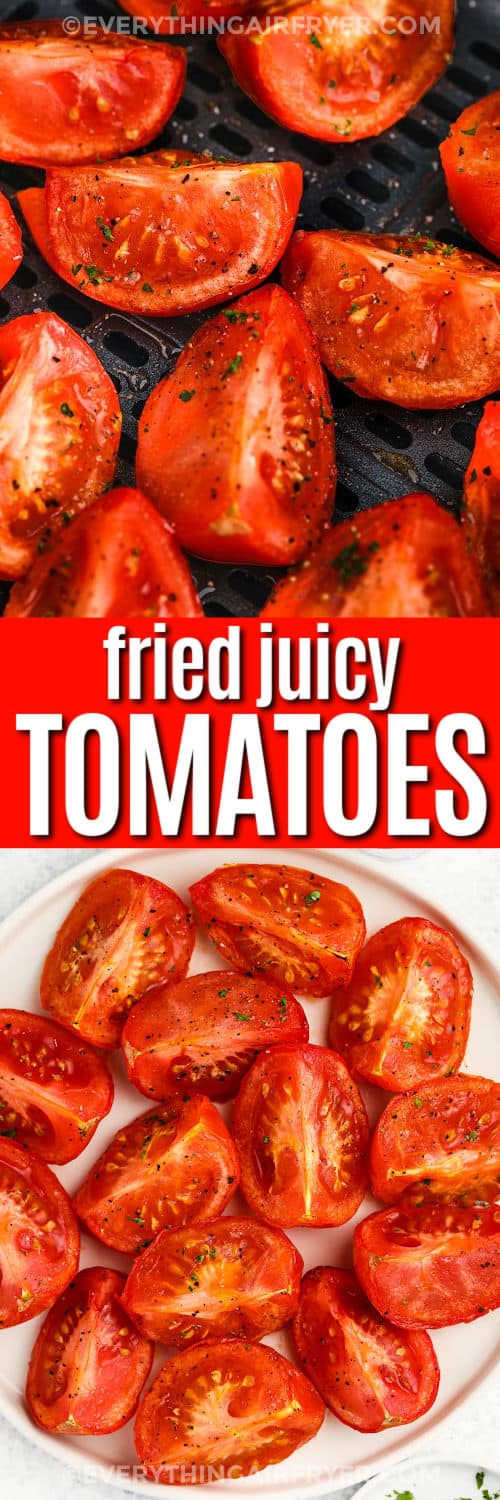 Air Fryer Tomatoes in the fryer and plated with a title