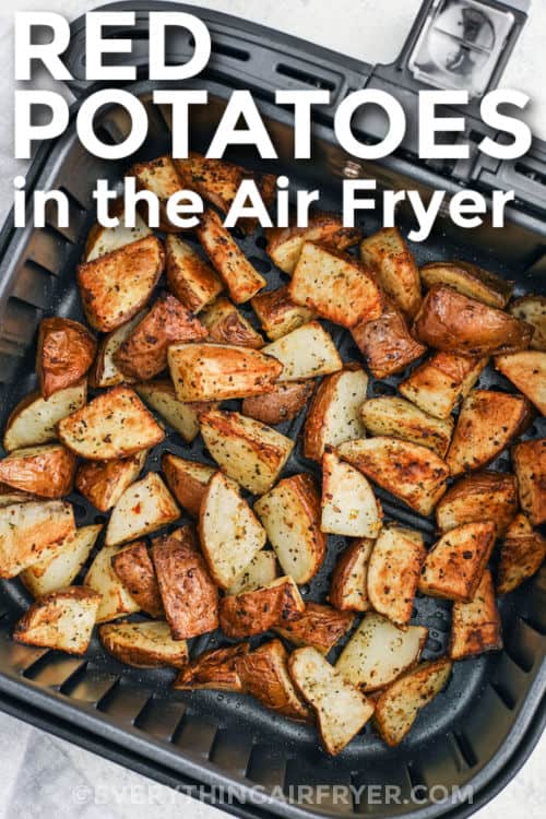 Air Fryer Red Potatoes cooked in the fryer with writing
