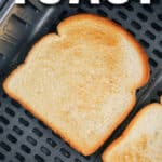close up of Air Fryer Toast with a title