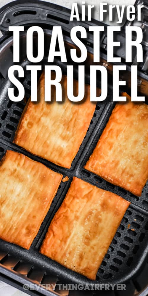 Air Fryer Toaster Strudels in the fryer with a title