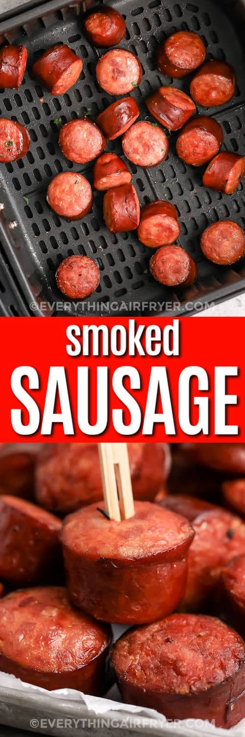 Top image - smoked sausage in the air fryer. Bottom image - air fryer smoked sausage with a pick in it with text