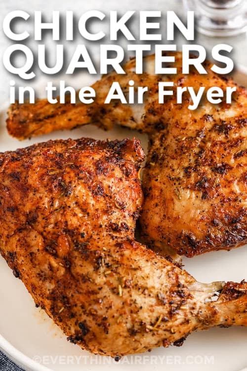 Air Fryer Chicken Quarters on a plate with text
