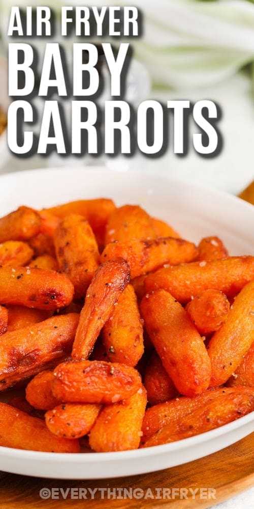 a serving dish of Air Fryer Baby Carrots with text