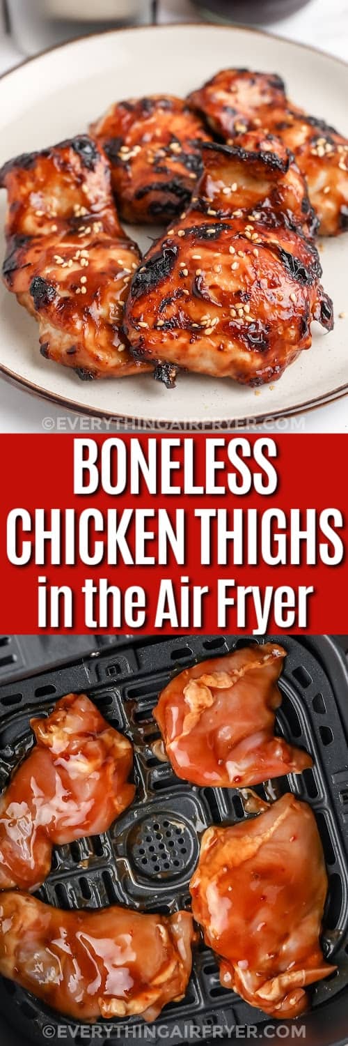 Top image - Air Fryer Boneless Chicken Thighs on a plate topped with sesame seeds. Bottom image - boneless chicken thighs in teriyaki sauce in an air fryer basket with text