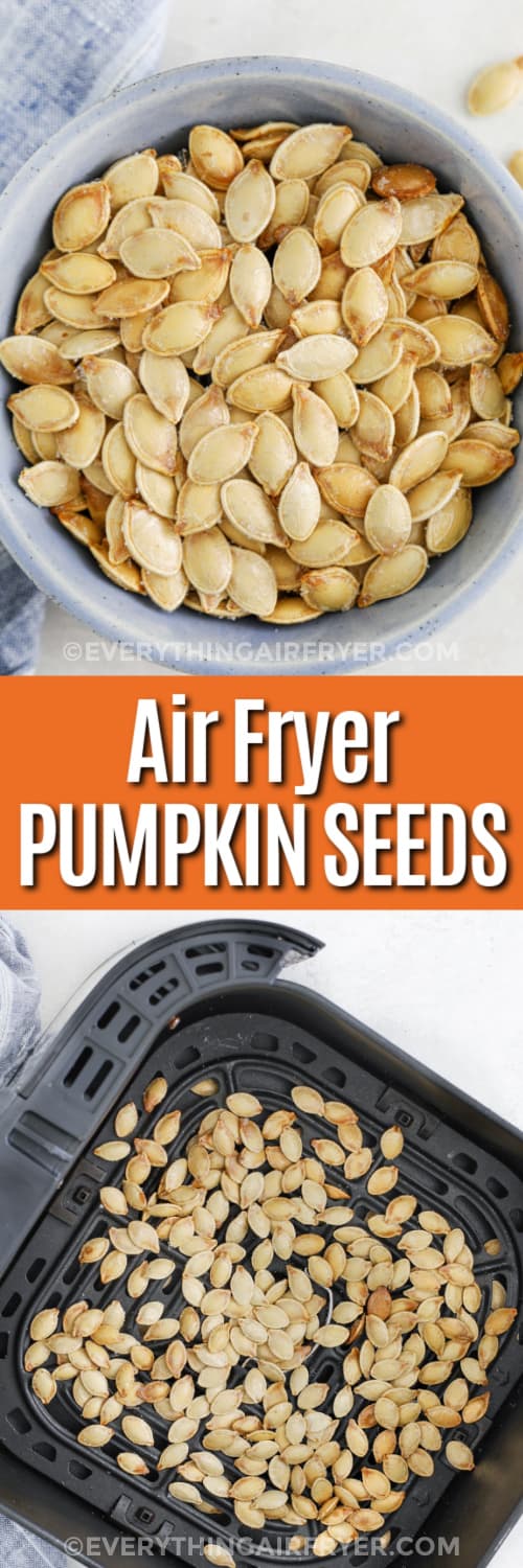 air fryer pumpkin seeds in an air fryer and air fryer pumpkin seeds in a blue bowl with a title