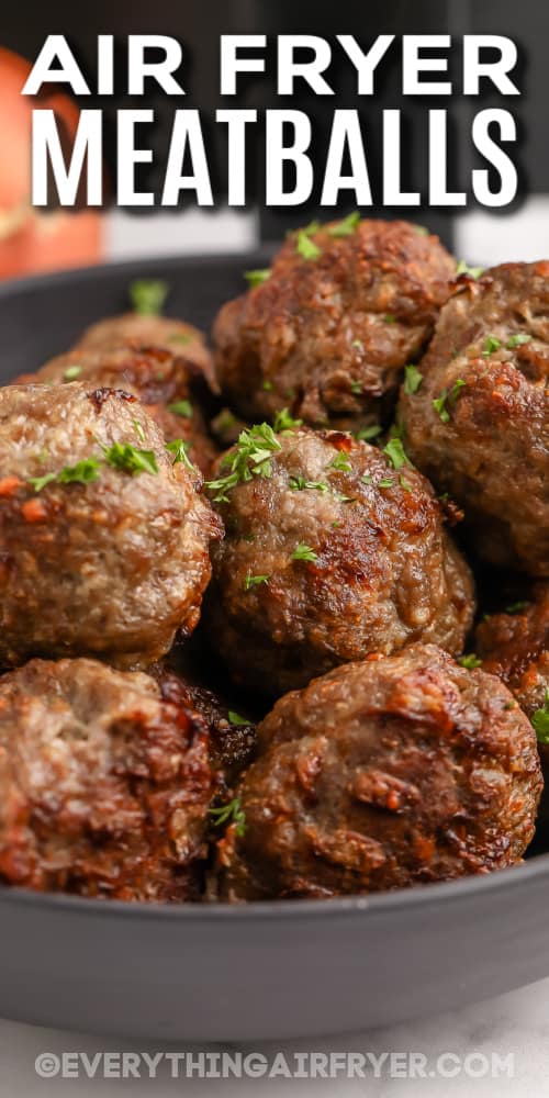 air fryer meatballs in a dish with text