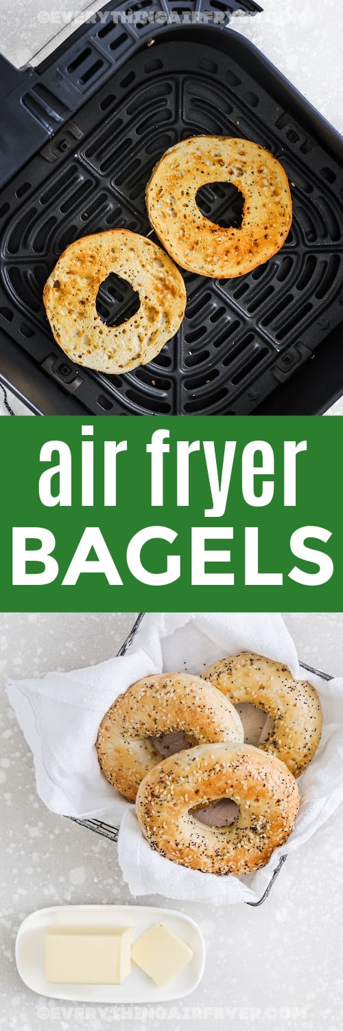 bagel in air fryer basket and bagels in a basket with a dish of butter and a title