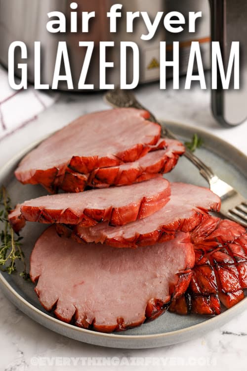 slices of Air Fryer Glazed Ham on a plate with a title