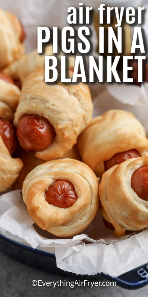 Air Fryer Pigs in a Blanket in a dish with a title