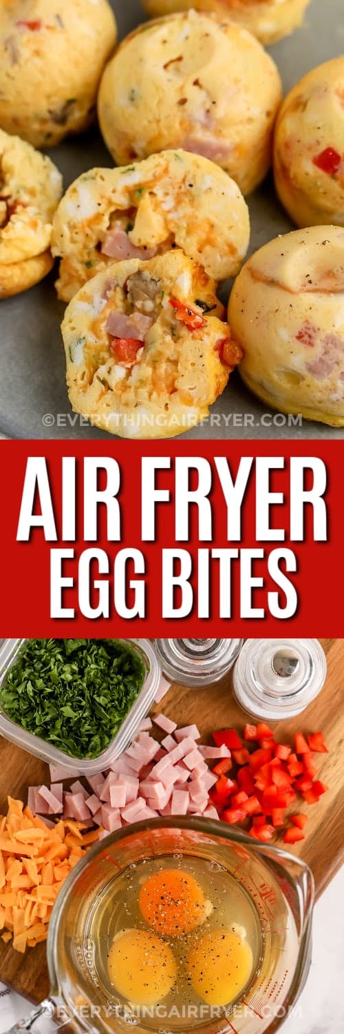 top image - air fryer egg bites. Bottom image - ingredients to make egg bites with a title