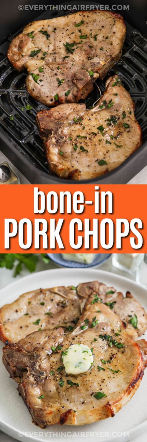 Air Fryer Bone In Pork Chops in the fryer and plated with writing