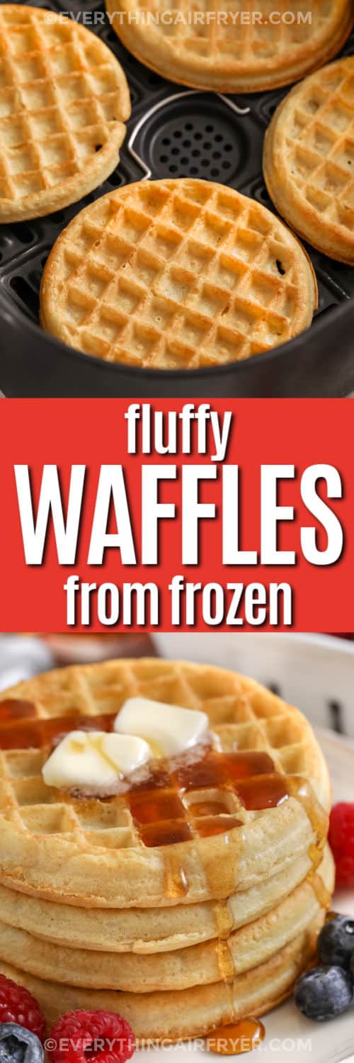 Frozen Waffles in the Air Fryer and plated with writing