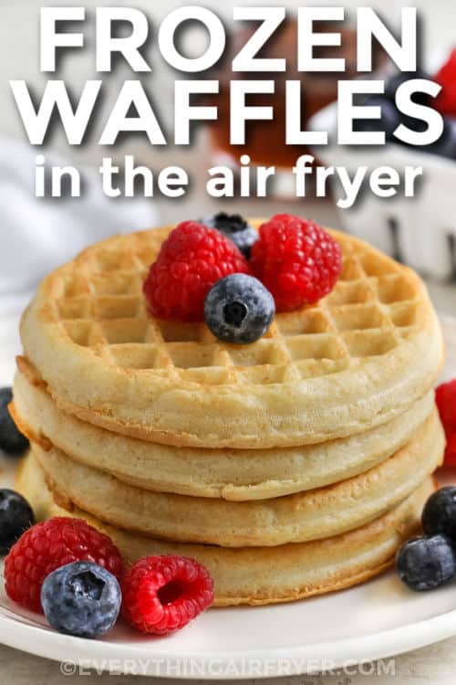 Frozen Waffles in the Air Fryer on a plate with berries and a title