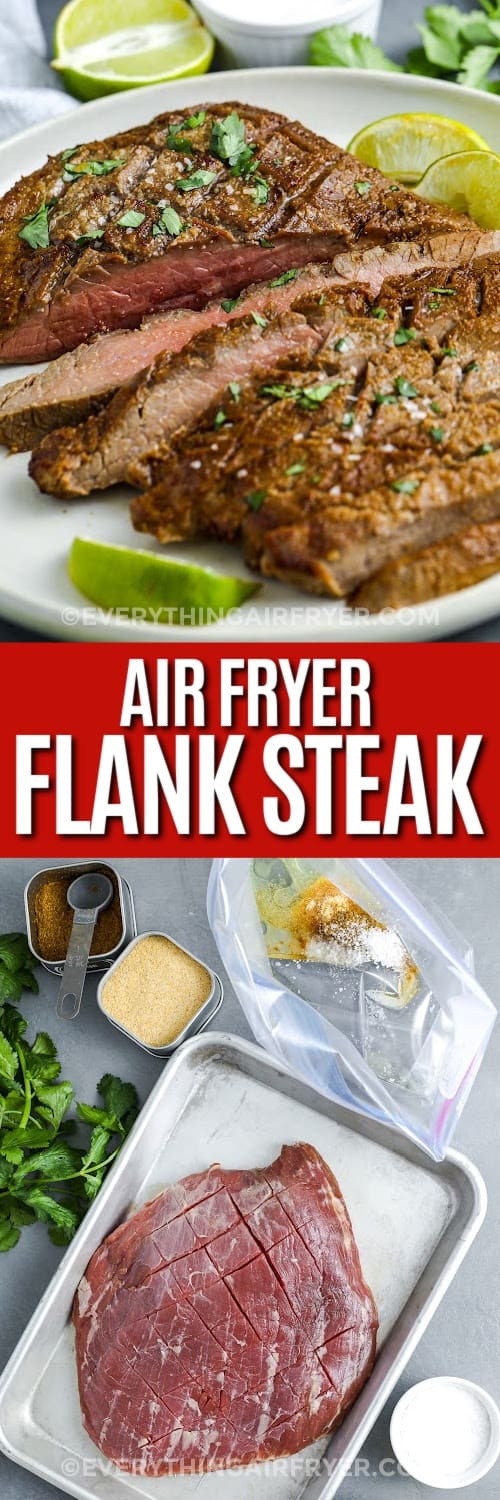 top image - sliced Air Fryer Flank Steak on a plate. Bottom image - ingredients to make Air Fryer Flank Steak with a title