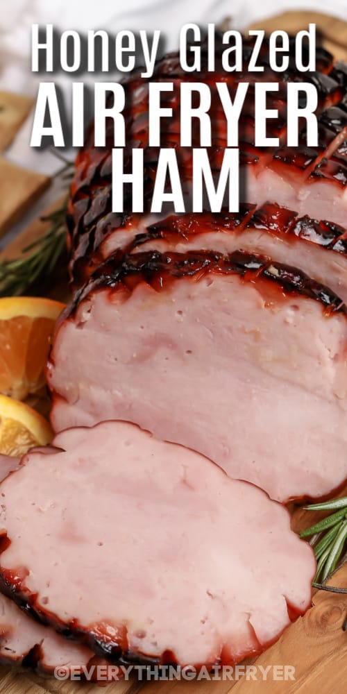 Sliced Honey Glazed Air Fryer Ham with a title