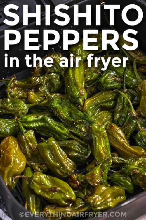 Air Fryer Shishito Peppers in the fryer with writing